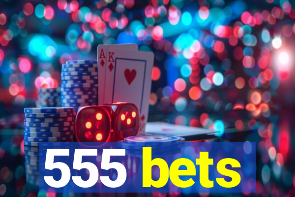 555 bets